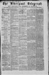 Liverpool Shipping Telegraph and Daily Commercial Advertiser Saturday 11 April 1863 Page 1