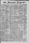 Liverpool Shipping Telegraph and Daily Commercial Advertiser Wednesday 22 February 1865 Page 1