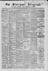 Liverpool Shipping Telegraph and Daily Commercial Advertiser Monday 13 March 1865 Page 1