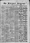 Liverpool Shipping Telegraph and Daily Commercial Advertiser Monday 19 February 1866 Page 1