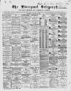 Liverpool Shipping Telegraph and Daily Commercial Advertiser Saturday 25 January 1868 Page 1