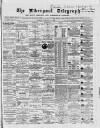 Liverpool Shipping Telegraph and Daily Commercial Advertiser Tuesday 11 February 1868 Page 1