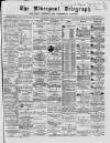 Liverpool Shipping Telegraph and Daily Commercial Advertiser Wednesday 12 February 1868 Page 1