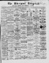 Liverpool Shipping Telegraph and Daily Commercial Advertiser Saturday 07 March 1868 Page 1