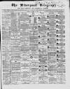 Liverpool Shipping Telegraph and Daily Commercial Advertiser Tuesday 17 March 1868 Page 1