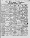 Liverpool Shipping Telegraph and Daily Commercial Advertiser Tuesday 24 March 1868 Page 1