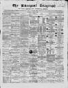 Liverpool Shipping Telegraph and Daily Commercial Advertiser Saturday 04 April 1868 Page 1