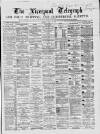 Liverpool Shipping Telegraph and Daily Commercial Advertiser