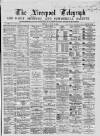 Liverpool Shipping Telegraph and Daily Commercial Advertiser Monday 10 August 1868 Page 1