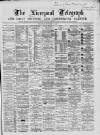 Liverpool Shipping Telegraph and Daily Commercial Advertiser Thursday 17 September 1868 Page 1