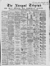 Liverpool Shipping Telegraph and Daily Commercial Advertiser Wednesday 14 October 1868 Page 1