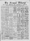 Liverpool Shipping Telegraph and Daily Commercial Advertiser Monday 16 November 1868 Page 1