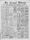 Liverpool Shipping Telegraph and Daily Commercial Advertiser