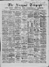 Liverpool Shipping Telegraph and Daily Commercial Advertiser