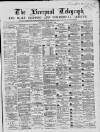 Liverpool Shipping Telegraph and Daily Commercial Advertiser Thursday 17 December 1868 Page 1