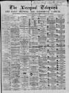Liverpool Shipping Telegraph and Daily Commercial Advertiser Thursday 18 February 1869 Page 1