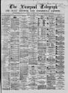Liverpool Shipping Telegraph and Daily Commercial Advertiser Thursday 15 April 1869 Page 1