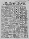 Liverpool Shipping Telegraph and Daily Commercial Advertiser Tuesday 11 May 1869 Page 1