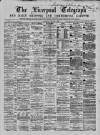 Liverpool Shipping Telegraph and Daily Commercial Advertiser Saturday 22 May 1869 Page 1