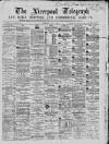 Liverpool Shipping Telegraph and Daily Commercial Advertiser Thursday 01 July 1869 Page 1