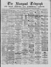 Liverpool Shipping Telegraph and Daily Commercial Advertiser Friday 16 July 1869 Page 1