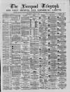 Liverpool Shipping Telegraph and Daily Commercial Advertiser Wednesday 04 August 1869 Page 1
