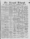 Liverpool Shipping Telegraph and Daily Commercial Advertiser Friday 06 August 1869 Page 1