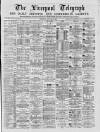 Liverpool Shipping Telegraph and Daily Commercial Advertiser Saturday 21 August 1869 Page 1