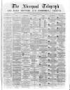 Liverpool Shipping Telegraph and Daily Commercial Advertiser Tuesday 04 January 1870 Page 1