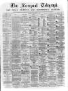 Liverpool Shipping Telegraph and Daily Commercial Advertiser Tuesday 11 January 1870 Page 1