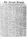 Liverpool Shipping Telegraph and Daily Commercial Advertiser Saturday 29 January 1870 Page 1