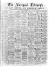 Liverpool Shipping Telegraph and Daily Commercial Advertiser Monday 07 February 1870 Page 1