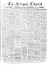 Liverpool Shipping Telegraph and Daily Commercial Advertiser Friday 11 February 1870 Page 1