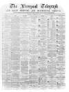 Liverpool Shipping Telegraph and Daily Commercial Advertiser Saturday 12 February 1870 Page 1