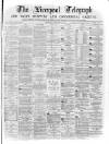 Liverpool Shipping Telegraph and Daily Commercial Advertiser Saturday 19 February 1870 Page 1