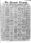 Liverpool Shipping Telegraph and Daily Commercial Advertiser Monday 21 February 1870 Page 1