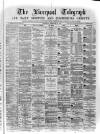 Liverpool Shipping Telegraph and Daily Commercial Advertiser Thursday 24 February 1870 Page 1