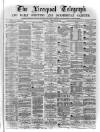 Liverpool Shipping Telegraph and Daily Commercial Advertiser Saturday 26 February 1870 Page 1