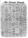 Liverpool Shipping Telegraph and Daily Commercial Advertiser Wednesday 06 April 1870 Page 1