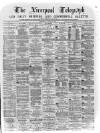 Liverpool Shipping Telegraph and Daily Commercial Advertiser