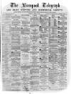 Liverpool Shipping Telegraph and Daily Commercial Advertiser