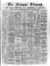 Liverpool Shipping Telegraph and Daily Commercial Advertiser