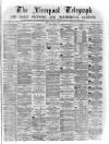 Liverpool Shipping Telegraph and Daily Commercial Advertiser Friday 03 June 1870 Page 1
