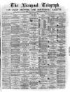 Liverpool Shipping Telegraph and Daily Commercial Advertiser Friday 01 July 1870 Page 1