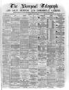 Liverpool Shipping Telegraph and Daily Commercial Advertiser