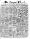 Liverpool Shipping Telegraph and Daily Commercial Advertiser