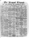 Liverpool Shipping Telegraph and Daily Commercial Advertiser