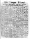 Liverpool Shipping Telegraph and Daily Commercial Advertiser