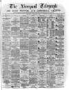 Liverpool Shipping Telegraph and Daily Commercial Advertiser