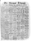 Liverpool Shipping Telegraph and Daily Commercial Advertiser